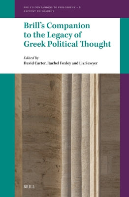 Brill's Companion to the Legacy of Greek Political Thought by Carter, David