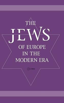 The Jews of Europe in the Modern Era: A Socio-Historical Outline by Karady, Victor