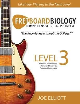 Fretboard Biology - Level 3 by Elliott, Joe