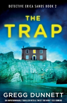 The Trap: An unputdownable thriller with a twist you won't see coming by Dunnett, Gregg