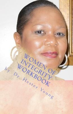 Women of Integrity Workbook by Young, Hester