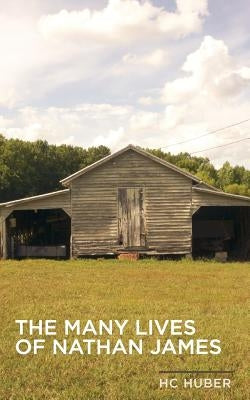 The Many Lives of Nathan James by Huber, H. C.