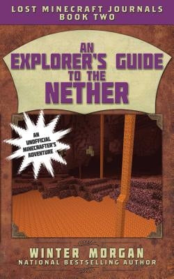 An Explorer's Guide to the Nether by Morgan, Winter