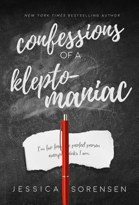 Confessions of a Kleptomaniac by Sorensen, Jessica