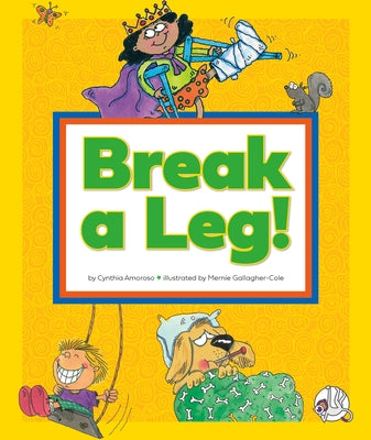 Break a Leg!: (And Other Odd Things We Say) by Amoroso, Cynthia