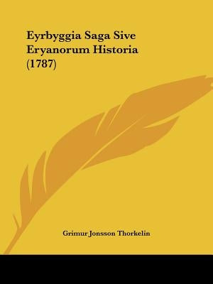 Eyrbyggia Saga Sive Eryanorum Historia (1787) by Thorkelin, Grimur Jonsson