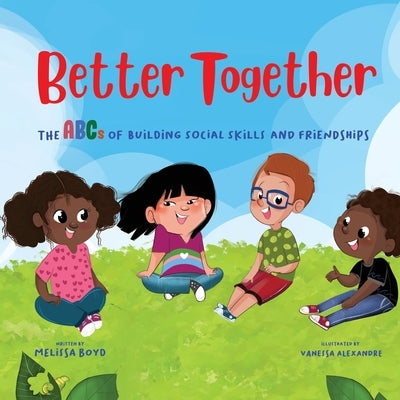 Better Together: The ABCs of Building Social Skills and Friendships by Boyd, Melissa