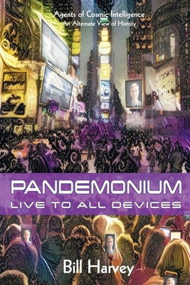 Pandemonium: Live to All Devices by Harvey, Bill