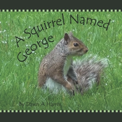 A Squirrel Named George by Harris, Dawn A.