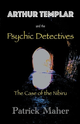 Arthur Templar and the Psychic Detectives by Maher, Patrick