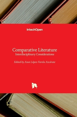 Comparative Literature - Interdisciplinary Considerations by L?pez-Varela Azc?rate, Asun