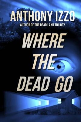 Where the Dead Go by Izzo, Anthony