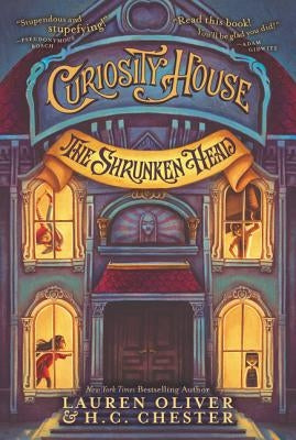 Curiosity House: The Shrunken Head by Oliver, Lauren