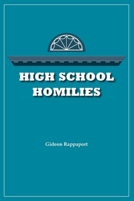 High School Homilies by Rappaport, Gideon