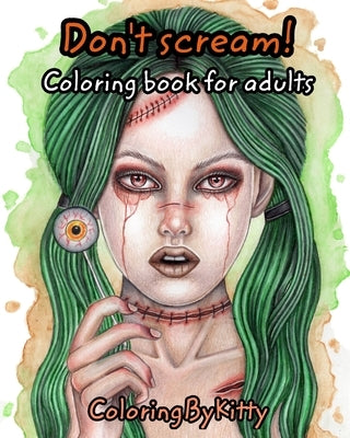 ColoringByKitty: Don't scream: Greyscale coloring book for adults by Chebunina, E.