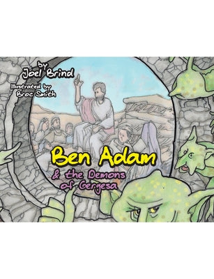 Ben Adam & the Demons of Gergesa by Joel Brind