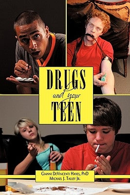 Drugs and Your Teen: All You Need to Know about Drugs to Protect Your Loved Ones by Hayes, Gianni Devincenti