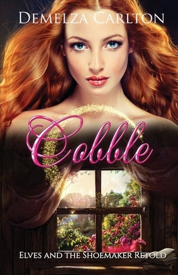 Cobble: Elves and the Shoemaker Retold by Carlton, Demelza