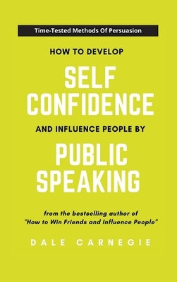 How To Develop Self Confidence And Influence People By Public Speaking by Carnegie, Dale