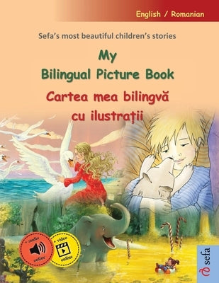 My Bilingual Picture Book - Cartea mea bilingv&#259; cu ilustra&#539;ii (English / Romanian): Sefa's most beautiful children's stories in one volume, by Renz, Ulrich