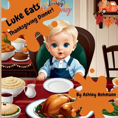 Luke Eats: Thanksgiving Dinner by Hohmann, Ashley