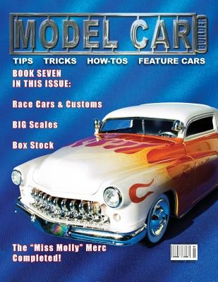 Model Car Builder No. 7: Tips, tricks, how-tos, and feature cars! by Sorenson, Roy R.