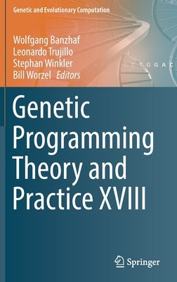 Genetic Programming Theory and Practice XVIII by Banzhaf, Wolfgang