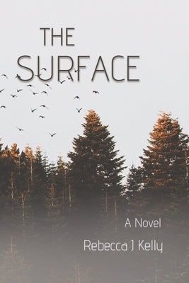 The Surface by Kelly, Rebecca J.