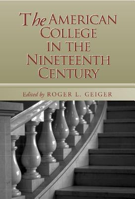 American College in the Nineteenth Century by Geiger, Roger L.