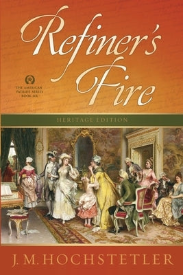 Refiner's Fire by Hochstetler, J. M.