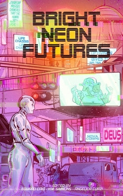 Bright Neon Futures: A Wholesome Cyberpunk Anthology by Simmons, Hayley