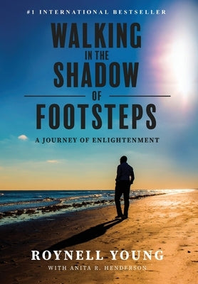 Walking in the Shadow of Footsteps: A Journey of Enlightenment by Young, Roynell