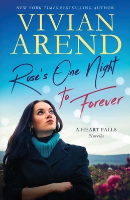 Rose's One Night to Forever by Arend, Vivian