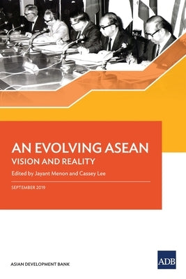 An Evolving ASEAN: Vision and Reality by Asian Development Bank