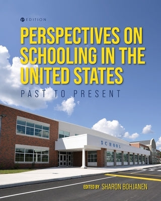 Perspectives on Schooling in the United States: Past to Present by Bohjanen, Sharon