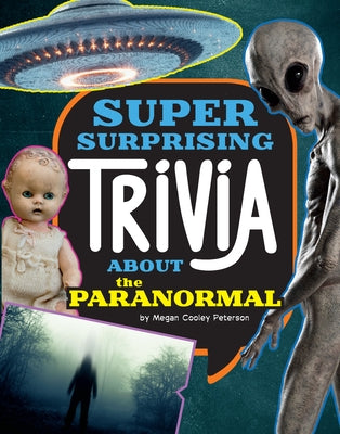 Super Surprising Trivia about the Paranormal by Peterson, Megan Cooley