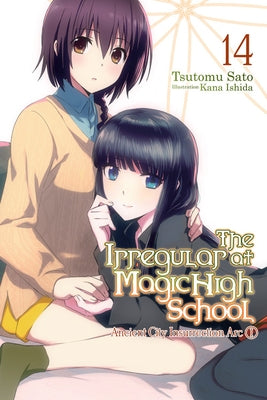 The Irregular at Magic High School, Vol. 14 (Light Novel): Ancient City Insurrection Arc, Part I by Sato, Tsutomu