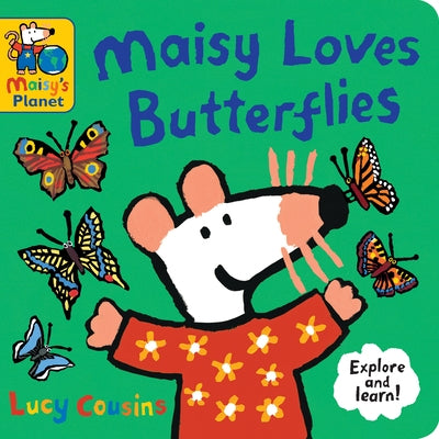 Maisy Loves Butterflies: A Maisy's Planet Book by Cousins, Lucy