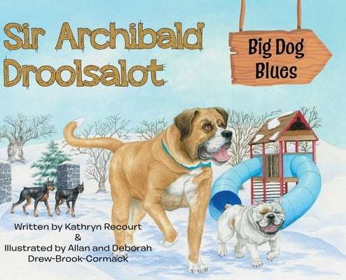 Sir Archibald Droolsalot - Big Dog Blues by Recourt, Kathryn