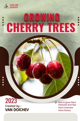 Cherry Trees: Guide and overview by Doichev, Van