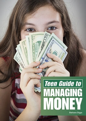 Teen Guide to Managing Money by Diggs, Barbara