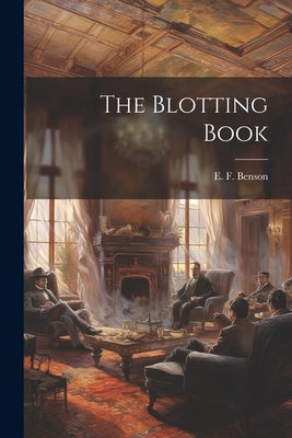 The Blotting Book by Benson, E. F.