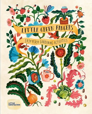 Little Green Fingers: Easy Peasy Gardening Activities by Philip, Claire