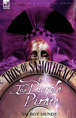 Tros of Samothrace 6: The Purple Pirate by Mundy, Talbot