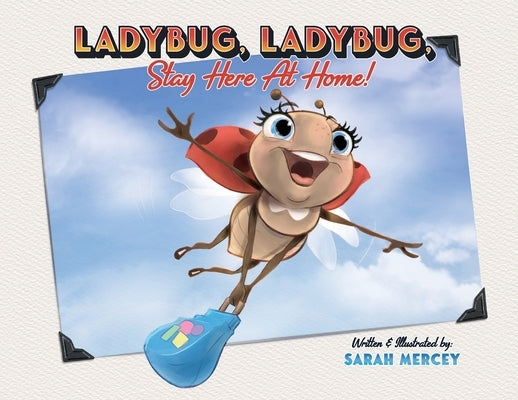 Ladybug, Ladybug, Stay Here At Home by Mercey, Sarah