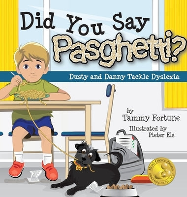 Did You Say Pasghetti? Dusty and Danny Tackle Dyslexia by Fortune, Tammy