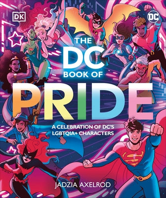 The DC Book of Pride: A Celebration of DC's Queer Characters by DK