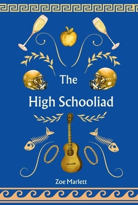 The High Schooliad by Marlett, Zoe