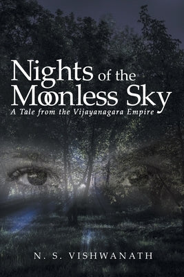 Nights of the Moonless Sky: A Tale from the Vijayanagara Empire by Vishwanath, N. S.