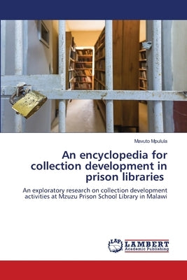 An encyclopedia for collection development in prison libraries by Mpulula, Mavuto